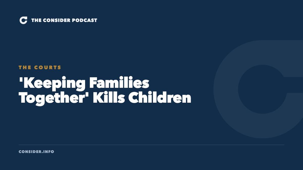 'Keeping Families Together' Kills Children Ep 91