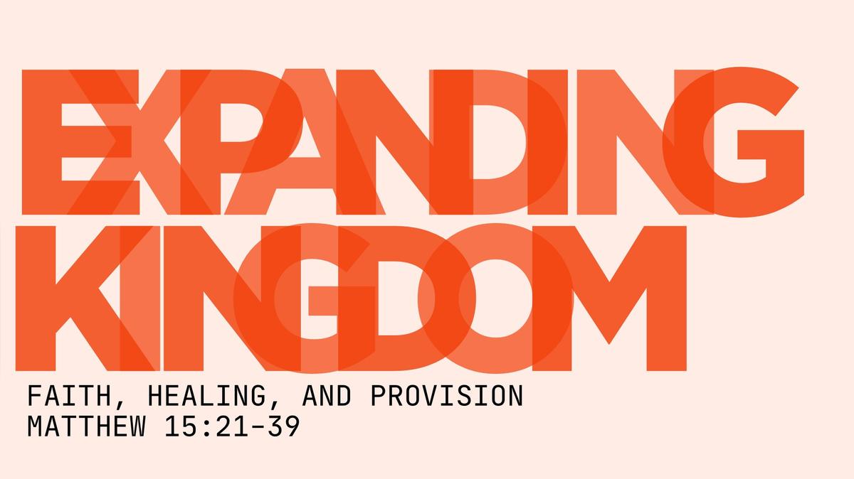 The Expanding Kingdom: Faith, Healing, and Provision - 08/03/25