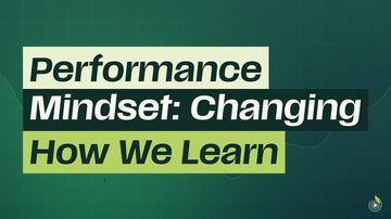 Short 2: Performance Mindset: Changing How We Learn