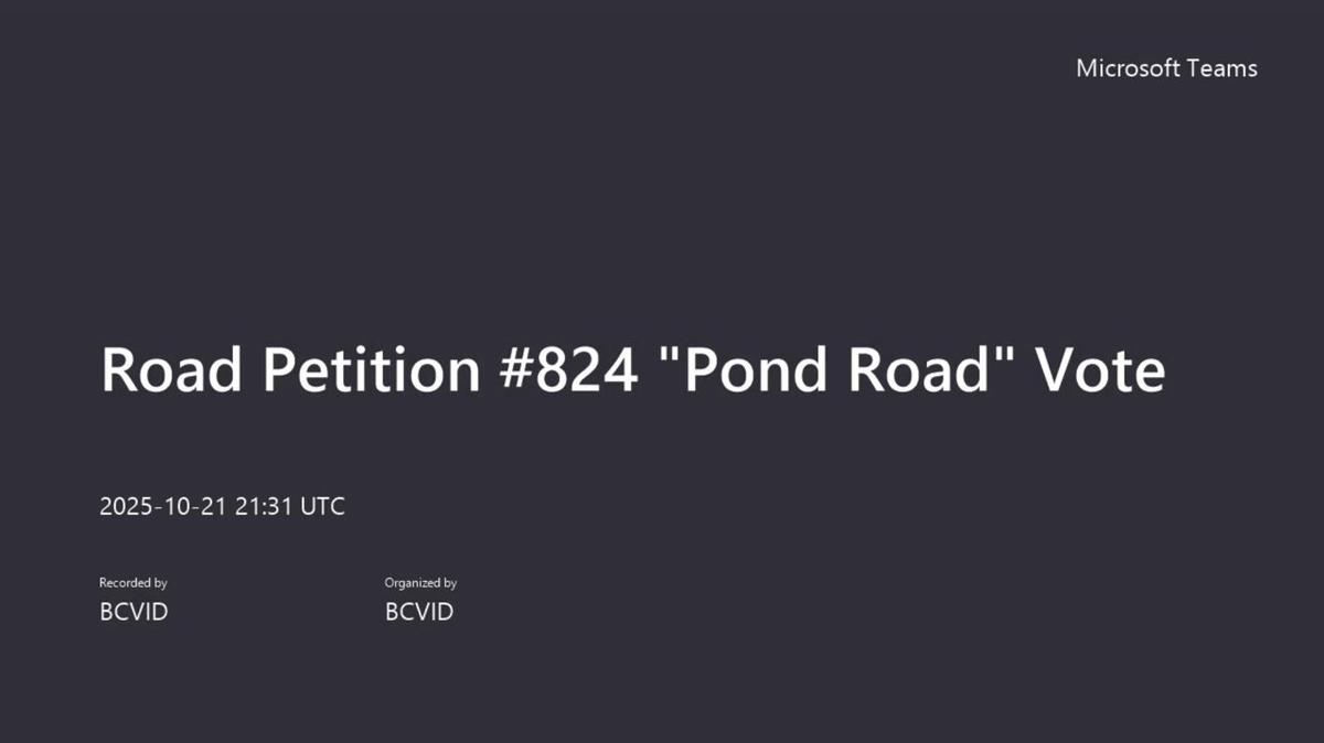 Road Petition _824 Pond Road Vote-20251021_153133-Meeting Recording