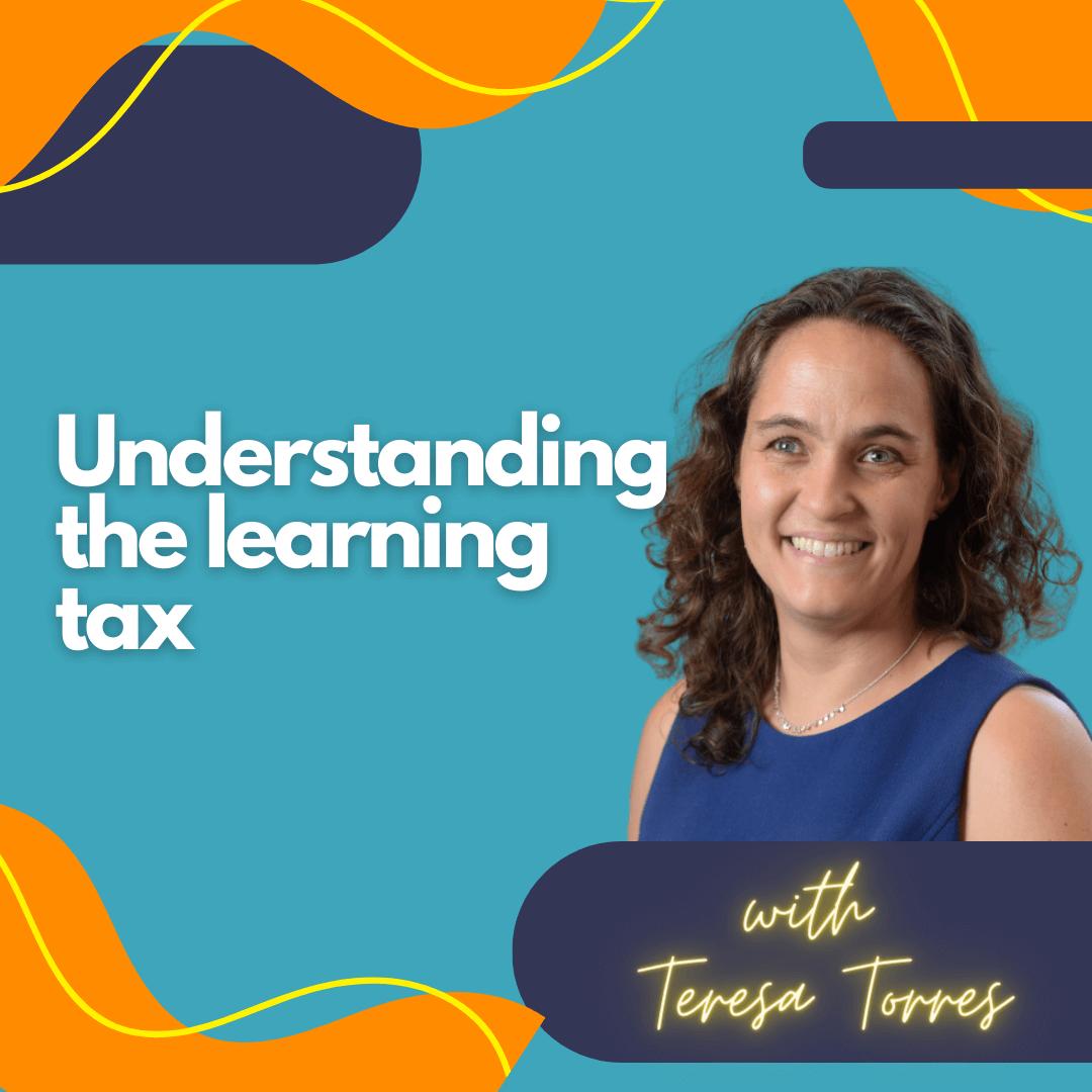 Understanding the learning tax.