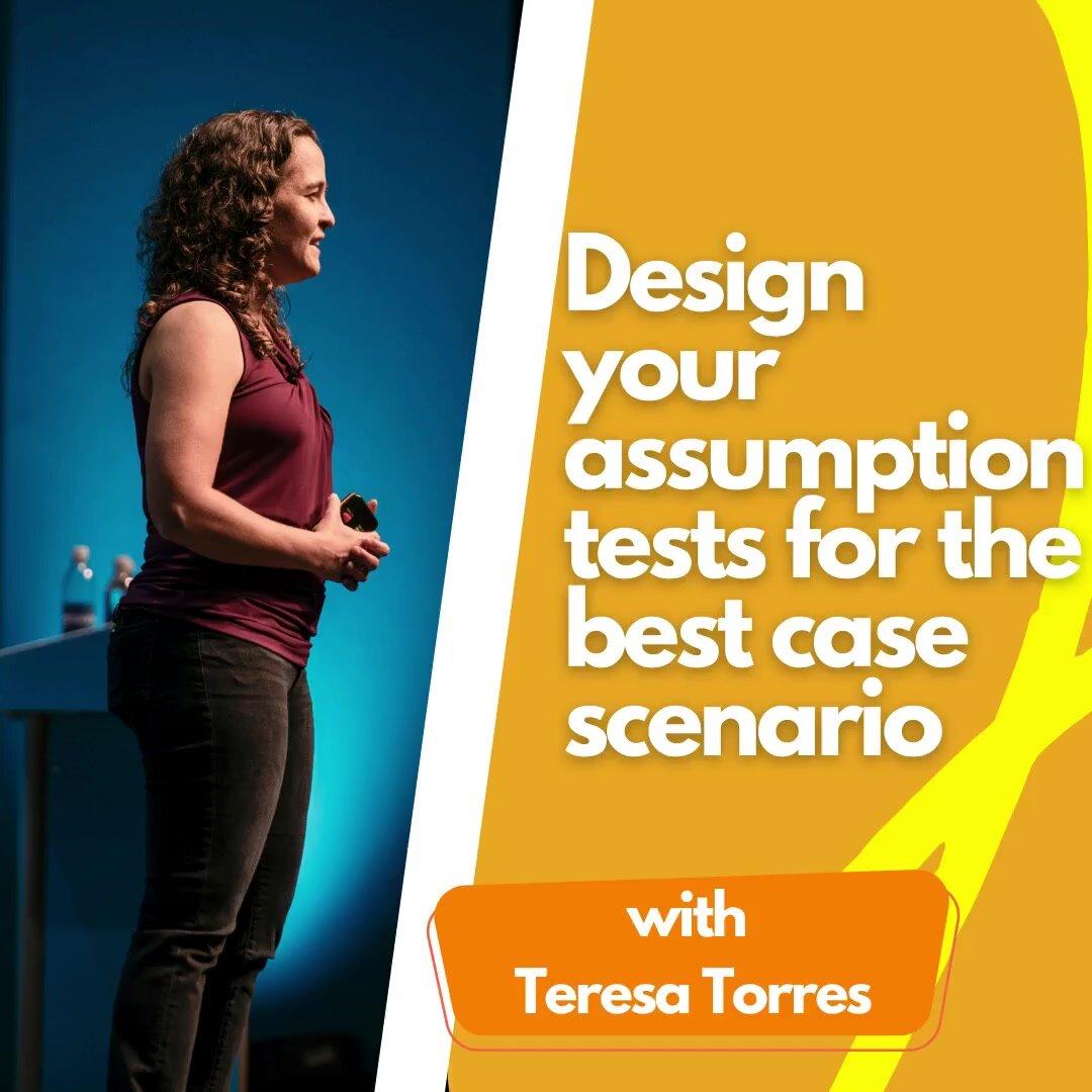 Design your assumption tests for the best case scenario.