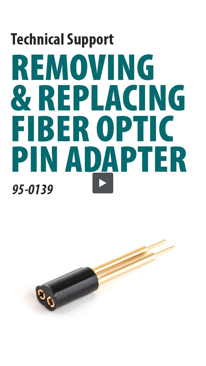 Removing and Replacing Fiber Optic Pin Adapter [66-4033] | Video Library