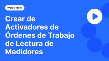 Crear de Activadores de Órdenes de Trabajo de Lectura de Medidores