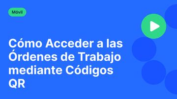 Cómo Acceder a las Órdenes de Trabajo mediante Códigos QR
