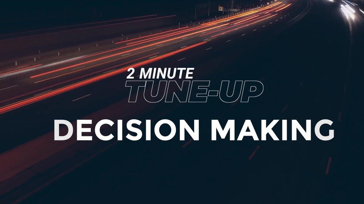 2 Minute Tune-Up: Decision Making