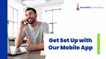 Get Set Up with Our Mobile App