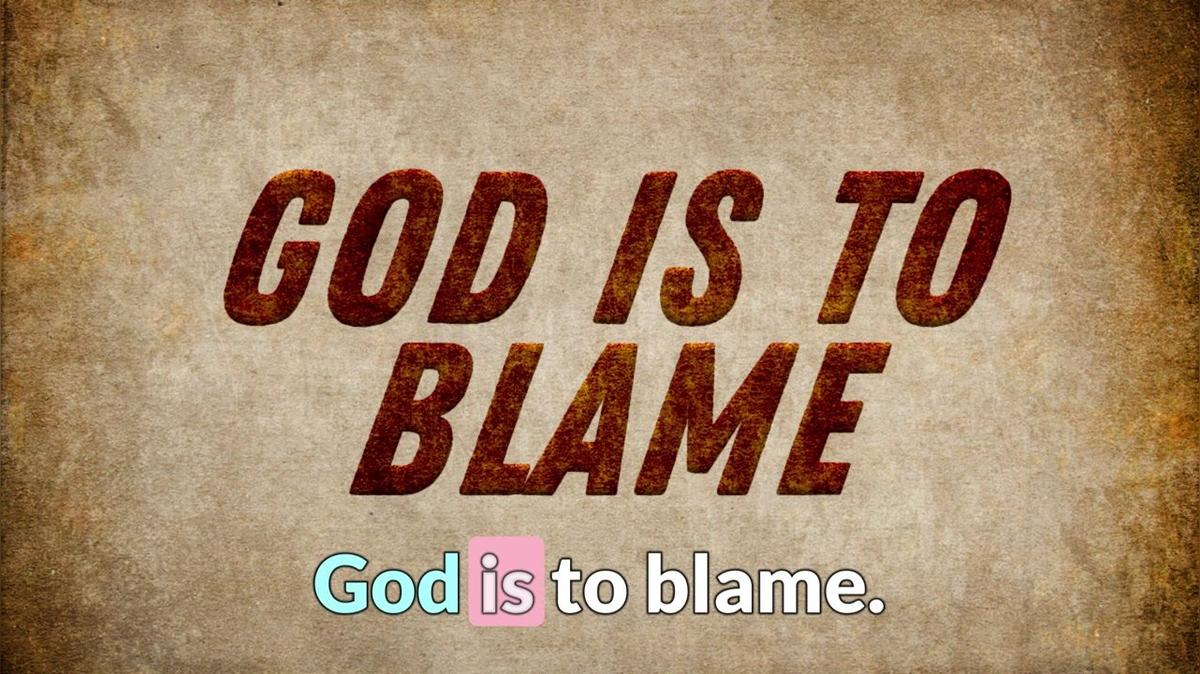 God Is To Blame