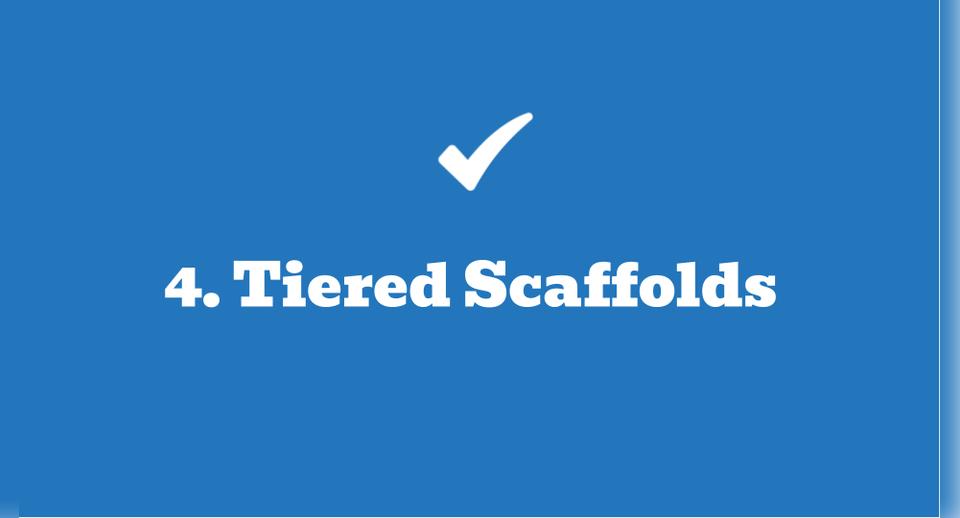 UDL Principle #5 - Scaffold for Tiered Students