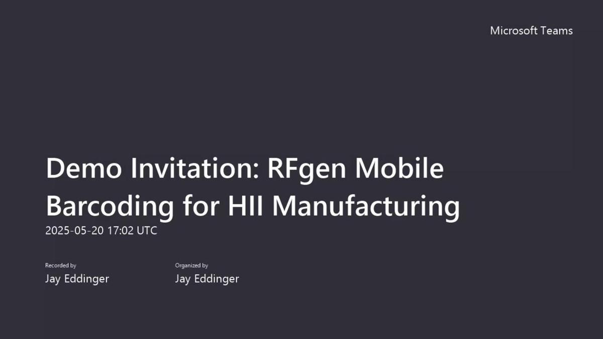 Demo Invitation_ RFgen Mobile Barcoding for HII Manufacturing-20250520_100240-Meeting Recording