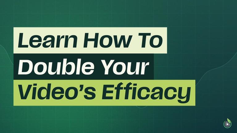 Short 1: How To Double Your Video Efficacy