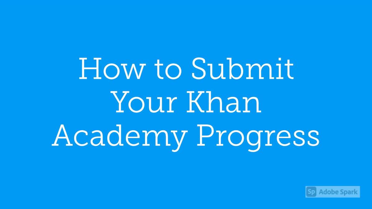 Math 7 How to Submit Your Khan Academy Progress from Google Drive
