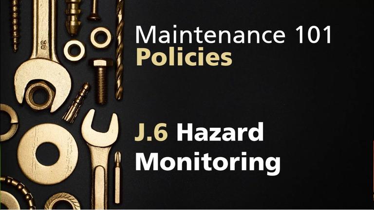 Maint101-1 Policies - 3 J6 Hazard Monitoring.mp4