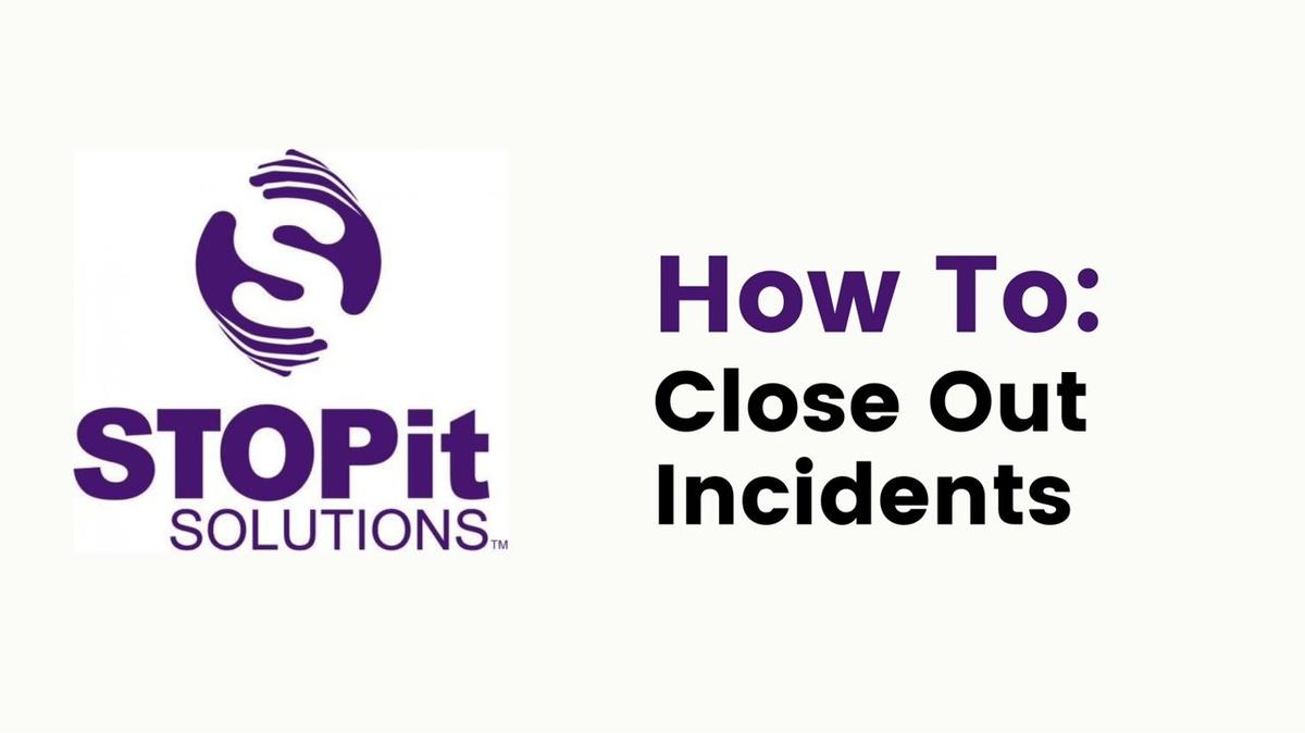 How To- Close Out Incidents