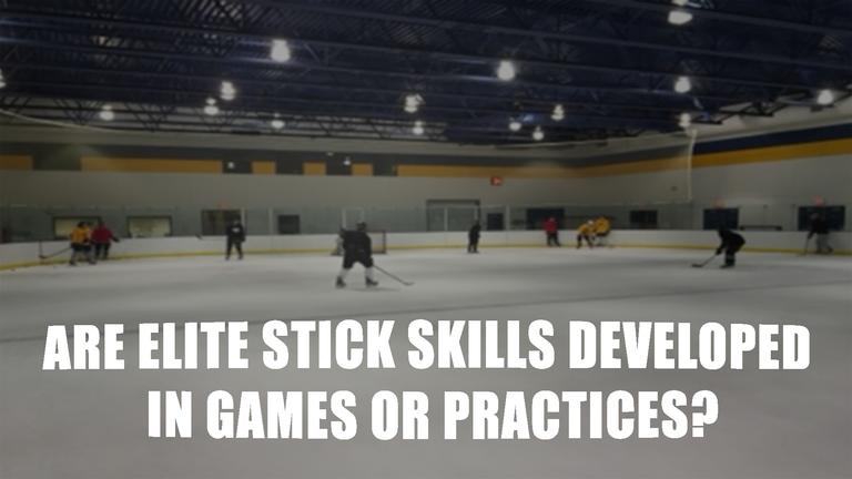 Are Elite Stick Skills Developed in Games or Practices?