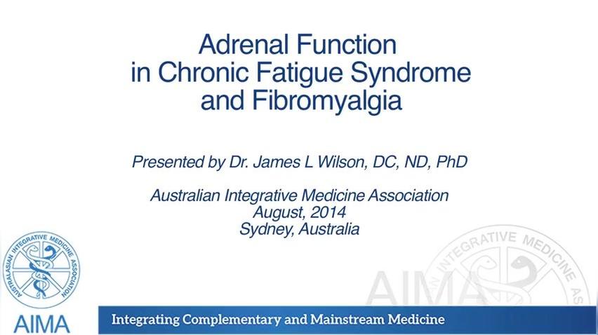 "Adrenal Function in Chronic Fatigue Syndrome &amp; Fibromyalgia (2014)" Dr Wilson AIMA