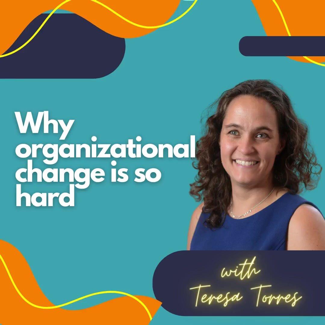Why organizational change is so hard