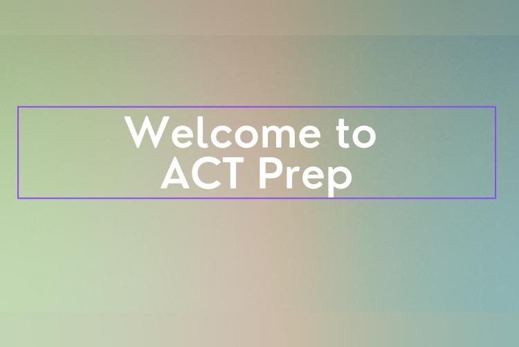 Welcome to ACT Prep