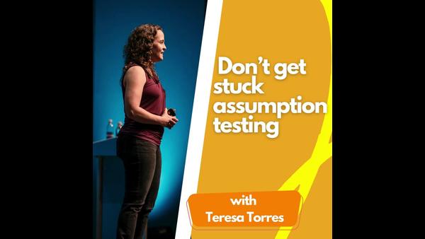 Don’t get stuck assumption testing.