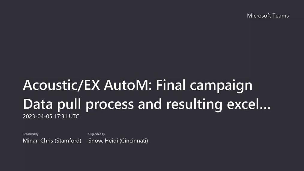 Acoustic_EX AutoM_ Final campaign Data pull process and resulting excel demonstration-20230405_133123-Meeting Recording