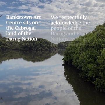 Bankstown Arts Centre: Acknowledgement of Country