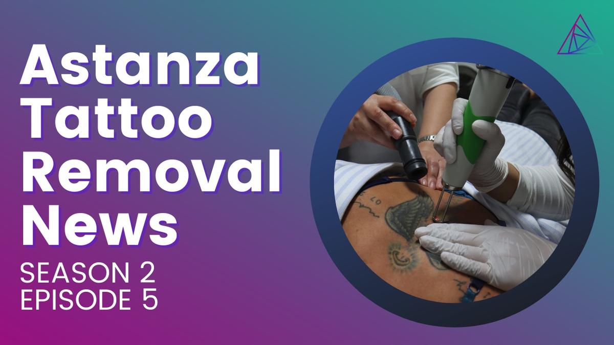 Astanza Tattoo Removal News: Season 2, Episode 5