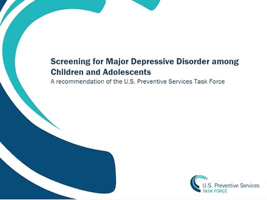 Screening for Major Depressive Disorder among Children and Adolescents: A recommendation of the U.S. Preventive Services Task Force