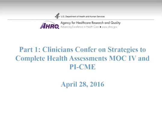 Part 1: Prepared Clinicians Confer on Strategies to Complete Health Assessments MOC IV and CME (for PAs)