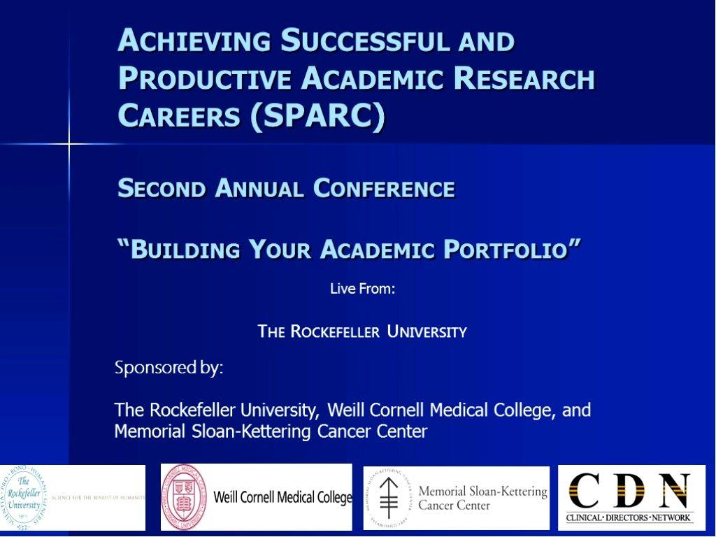 Achieving Successful and Productive Academic Research Careers (SPARC) Second Annual Conference: Building Your Academic Portfolio (part1&amp;2)