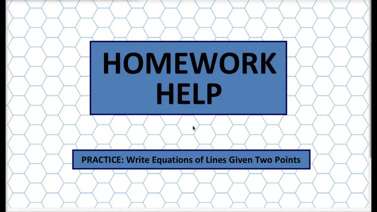 Q1 HH Write Equations of Lines Given Two Points.mp4