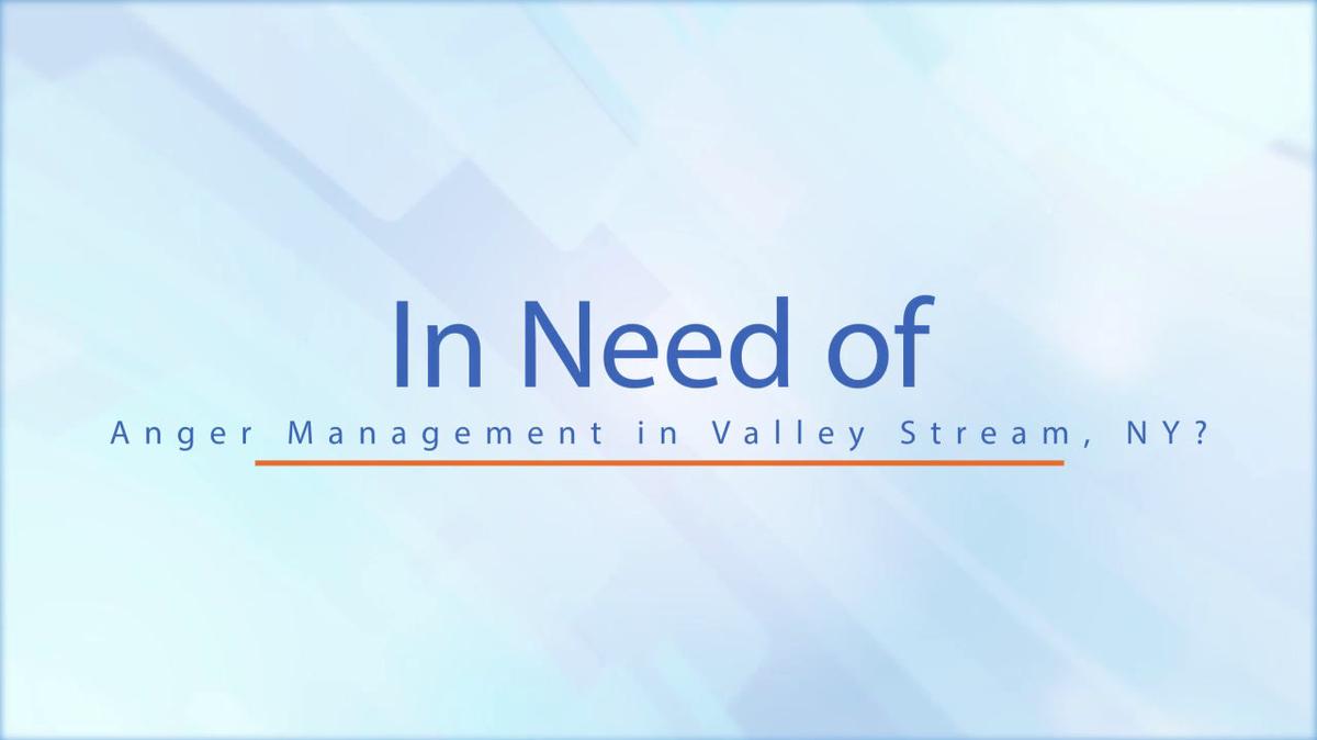 Anger Management in Valley Stream NY, Help to Adjust Counseling & Anger Management