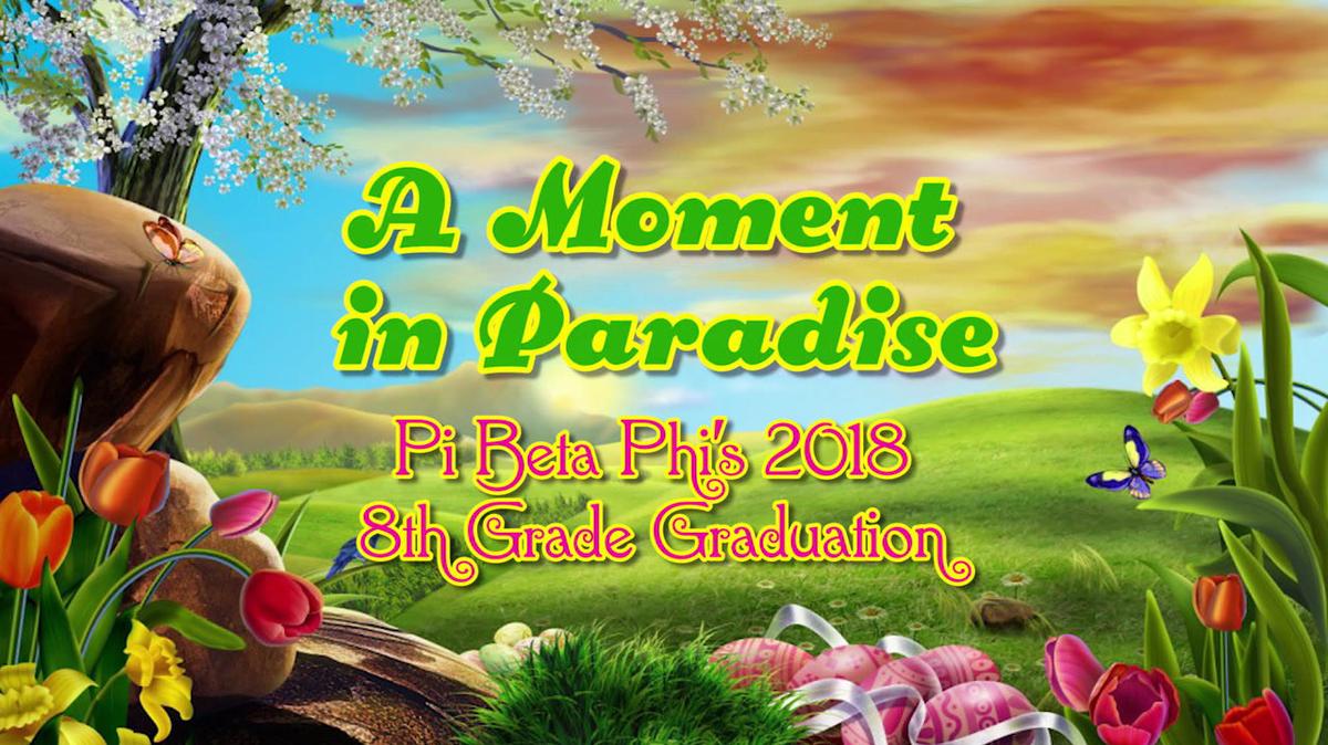 Pi Phi 8th grade graduation edit2018.mpg