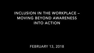 Inclusion in the Workplace – Moving Beyond Awareness into Action
