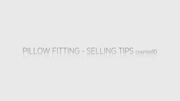 10 - Pillow Fitting - Selling Tips