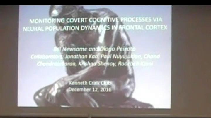 Bill Newsome "Craik Club 2016: Monitoring Covert Cognitive Processes via Neural Population Dynamics in Frontal Cortex"