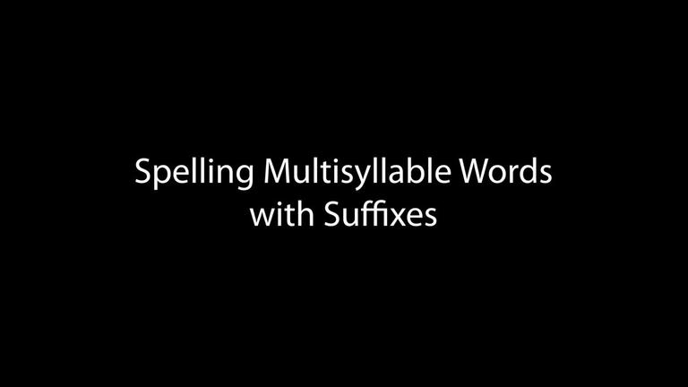 Spelling Multisyllable Words with Suffixes (6:07)
