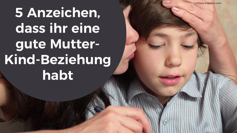 5 Dinge an denen du eine gute Mutter-Kind-Beziehung erkennst