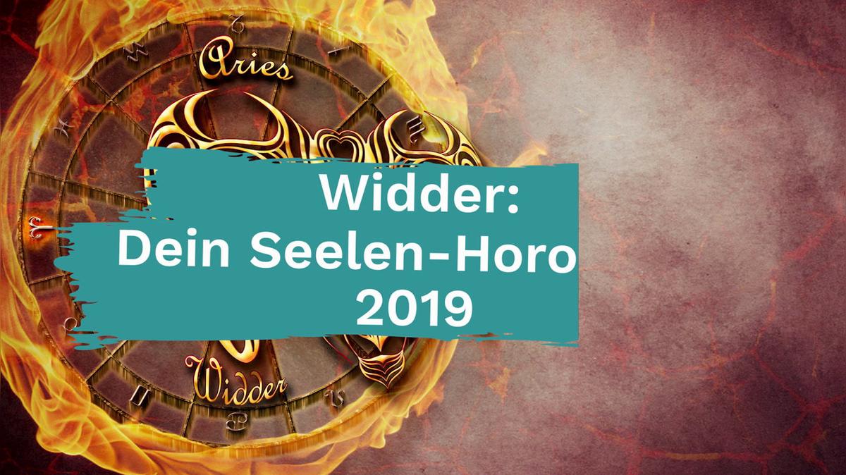 Widder: Dein Seelen-Horoskop 2019