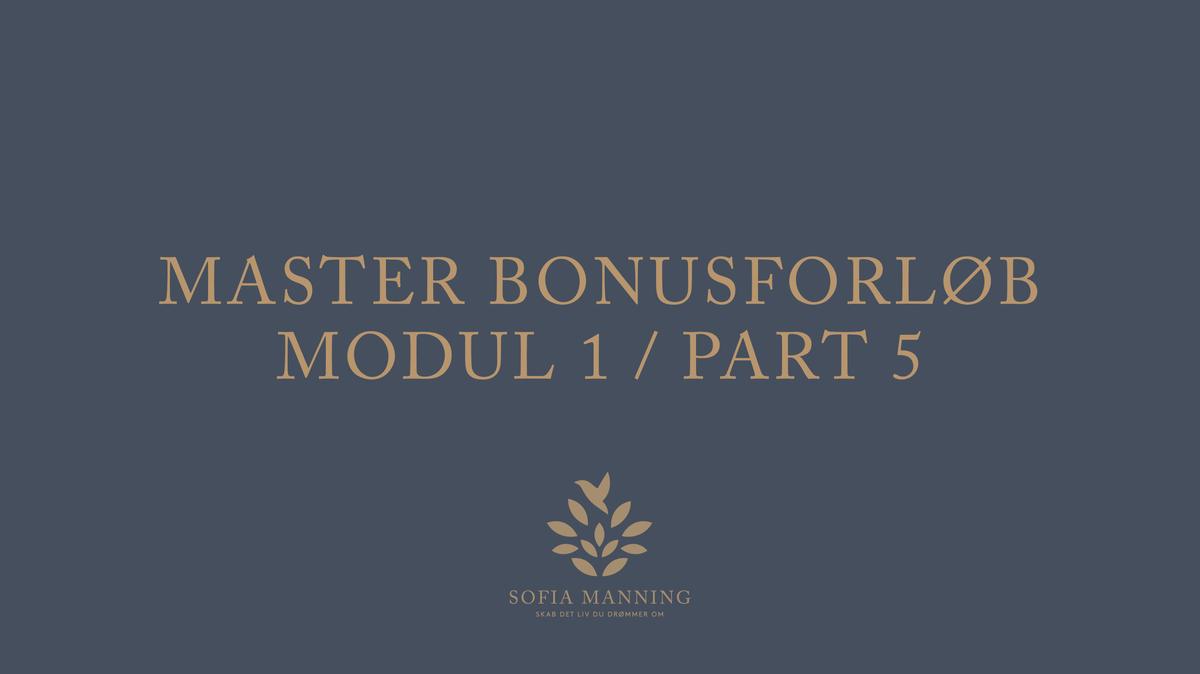 Master Bonusforløb Modul 1 // Part 5