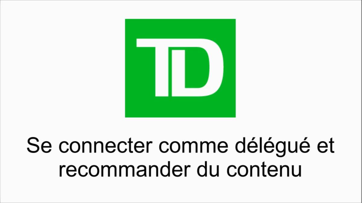 (French) TD Wealth Social Centre_ Logging In as a Delegate and Recommending Content.mp4