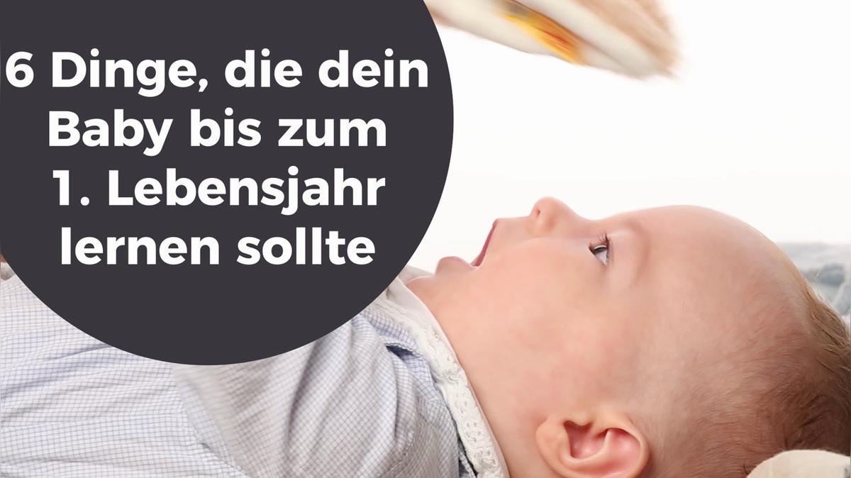 6 Dinge, die dein Baby bis zum 1. Lebensjahr lernen sollte