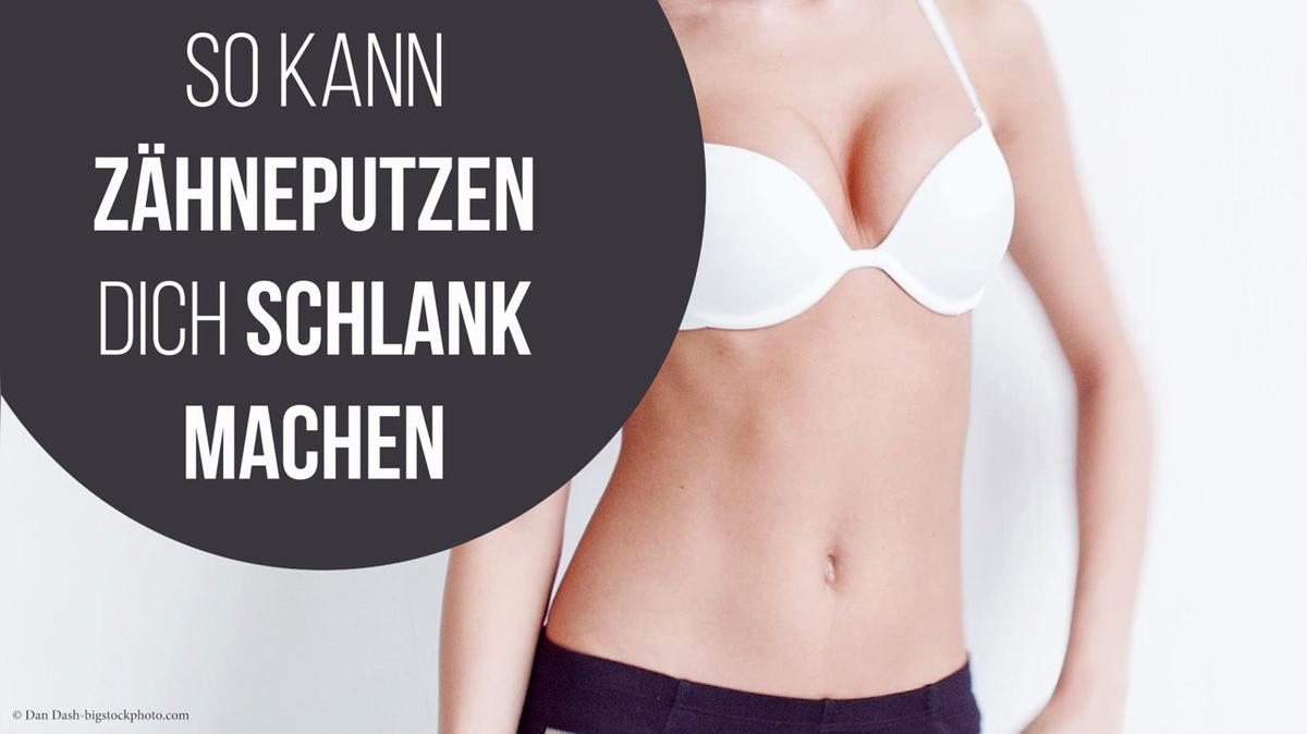 So kann Zähneputzen dich schlank machen