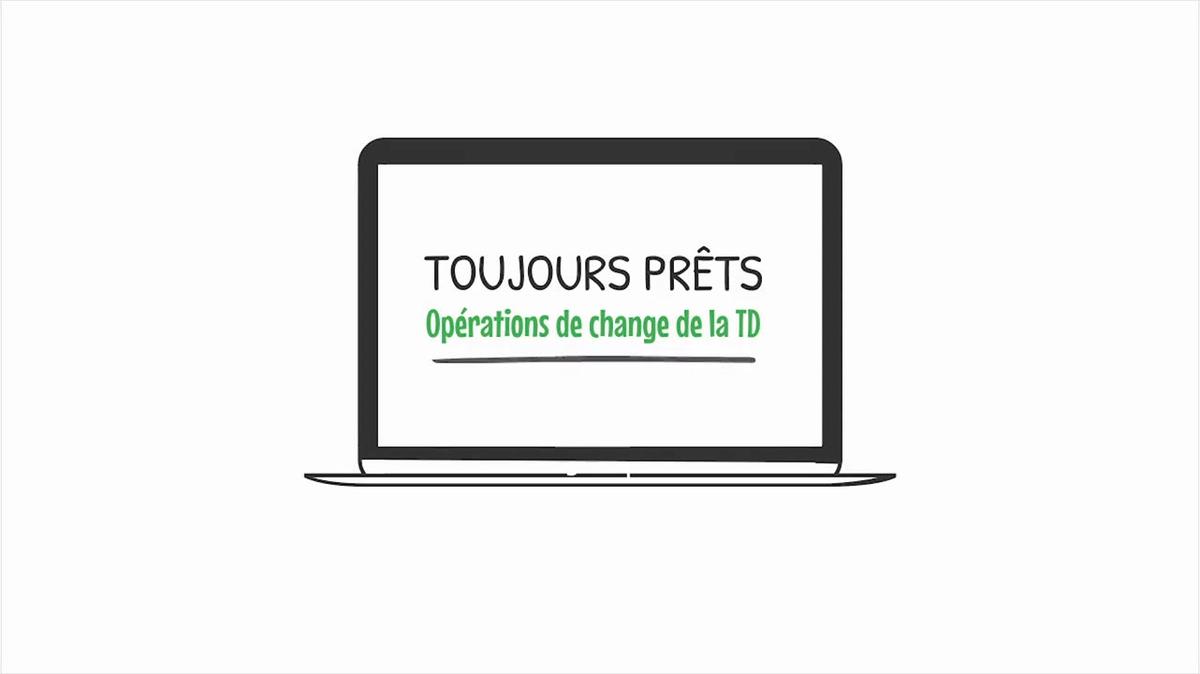 Toujour Prêts: Opérations de change de la TD -Full length