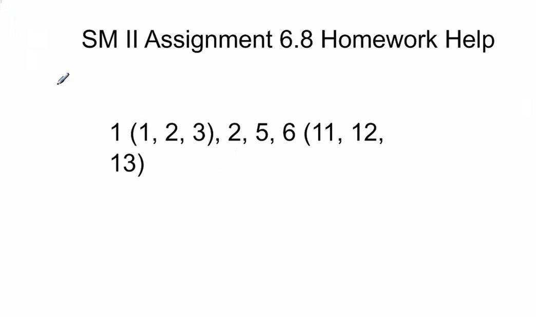 SM II Assignment 6.8 Homework Help Video.mp4
