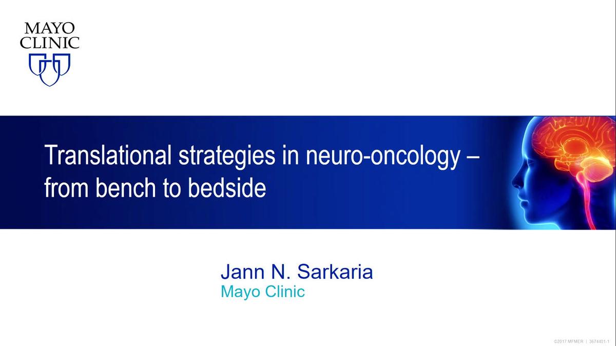 Translational strategies in neuro-oncology - from bench to bedside, Jann Sarkaria
