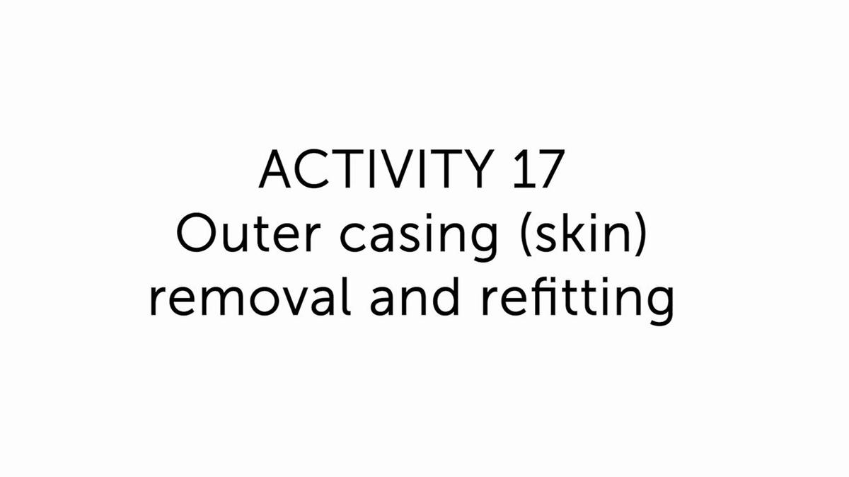 17.0 Outer casing (skin) removal and refitting