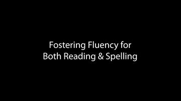 Fostering Fluency for Both Reading and Spelling (2:38)