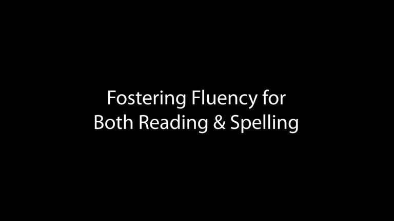 Fostering Fluency for Both Reading and Spelling (2:38)