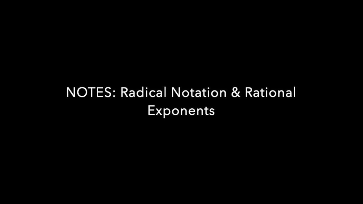 Radical Notation & Rational Exponents Notes.mp4