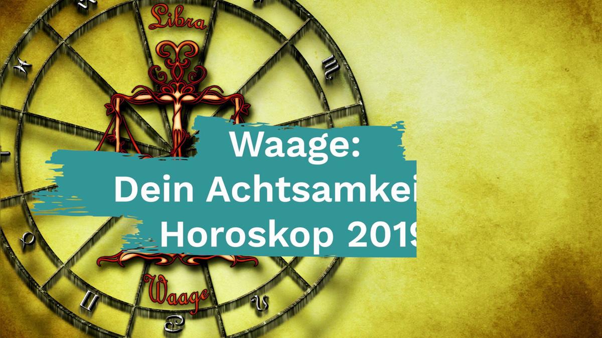 Waage: Dein Achtsamkeits-Horoskop 2019
